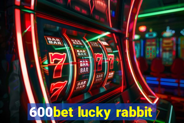 600bet lucky rabbit